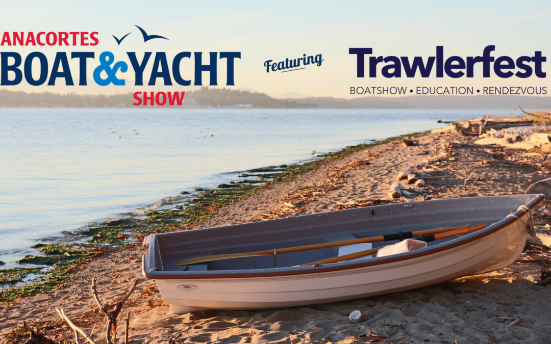 See you at the Anacortes Boat & Yacht Show May 18 – 20!